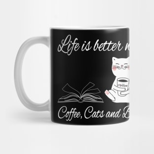 Life is better with coffee cats and books Mug